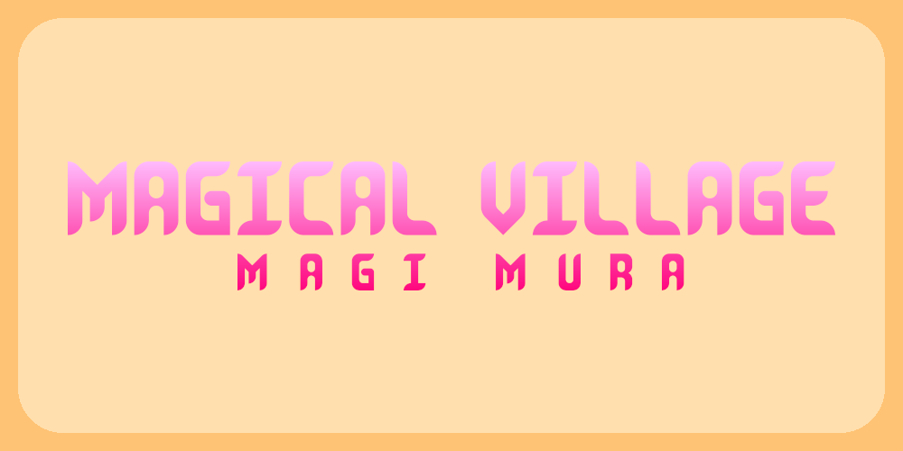 Magical Village (magimura)